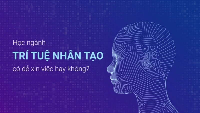 Cơ hội việc làm AI tại Việt Nam đang mở rộng
