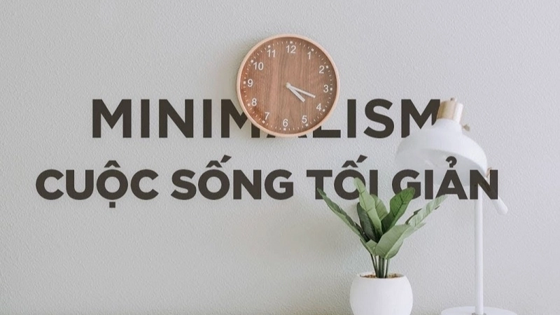 Lợi ích bất ngờ khi áp dụng lối sống tối giản