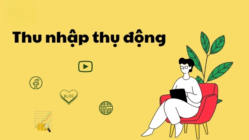 Thu nhập thụ động là gì? 