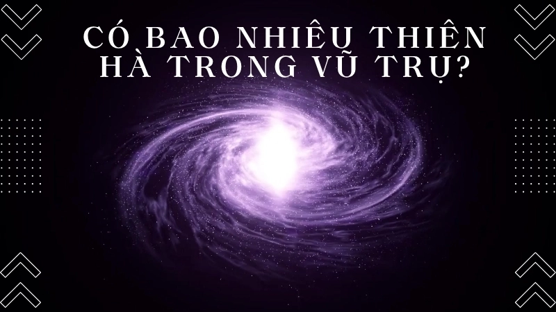 Có bao nhiêu thiên hà trong vũ trụ?