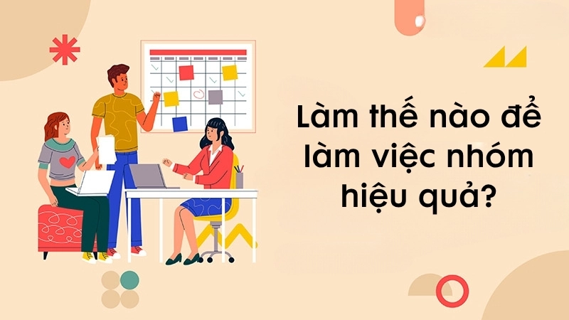 Làm thế nào để làm việc nhóm hiệu quả?