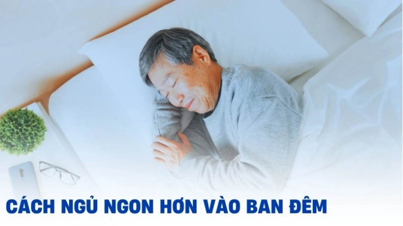 Làm thế nào để ngủ ngon hơn vào ban đêm?