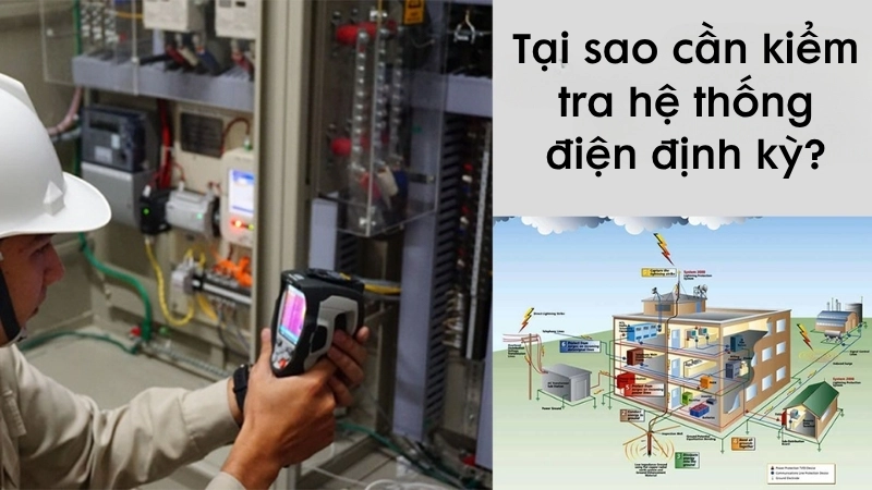 Tại sao cần kiểm tra hệ thống điện định kỳ?