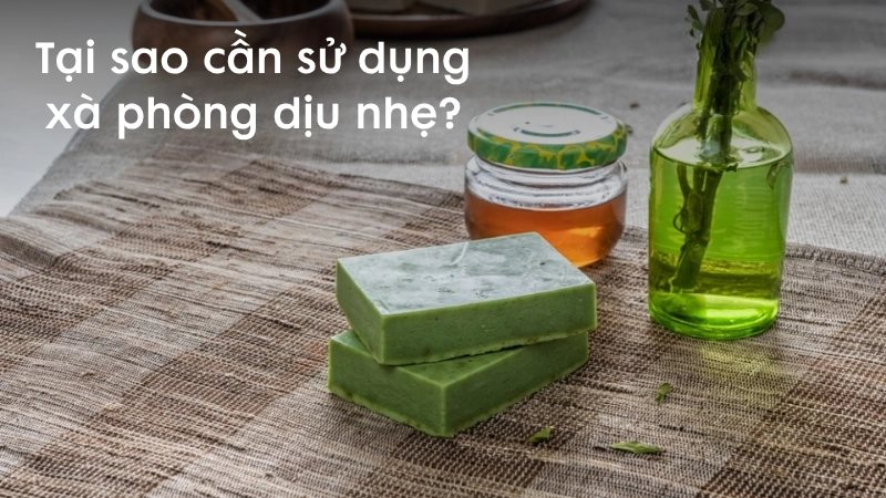 Mẹo chọn mua xà phòng dịu nhẹ phù hợp