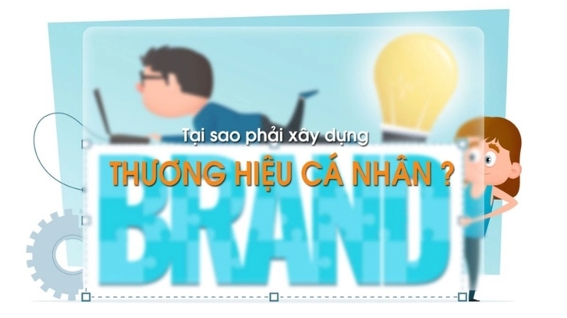 Tại sao cần xây dựng thương hiệu cá nhân?