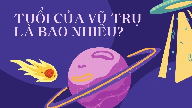 Tuổi của vũ trụ là bao nhiêu?