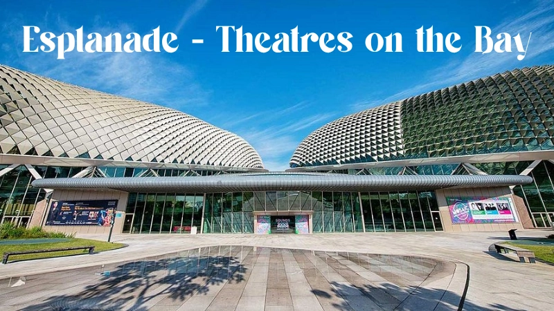 Giới thiệu Esplanade - Theatres on the Bay