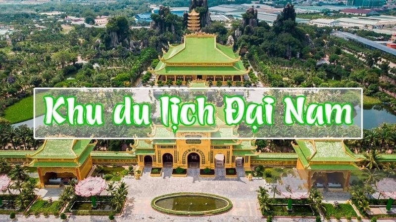 Đôi nét về khu du lịch Đại Nam Văn Hiến 