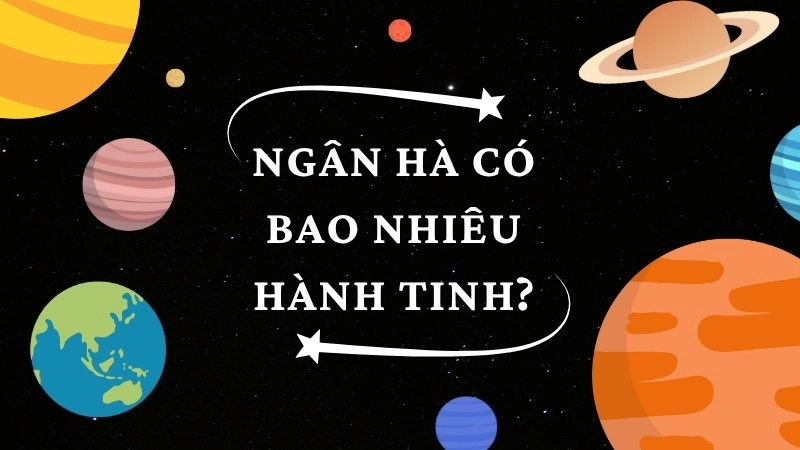 Ngân Hà có bao nhiêu hành tinh?