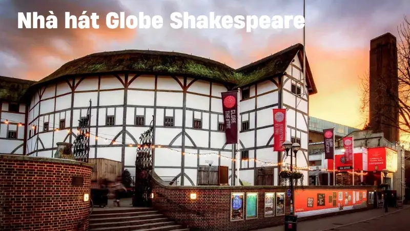 Kiến trúc và lịch sử độc đáo của Nhà hát Globe Shakespeare
