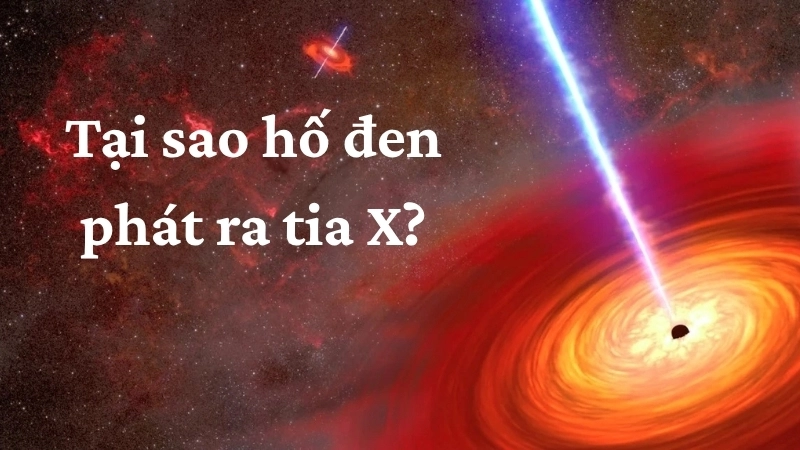 Tại sao hố đen phát ra tia X?