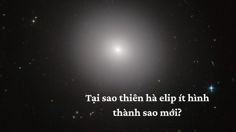 Tại sao thiên hà elip ít hình thành sao mới?